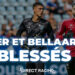 Risser et Bellaarouch blessés !