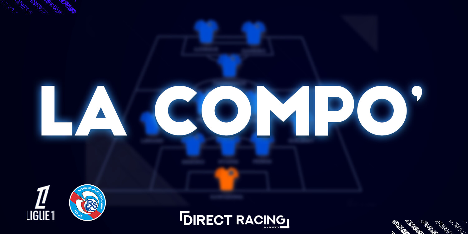DIRECT : La compo du Racing pour son match face à Nice ! — Alsa'Sports ...