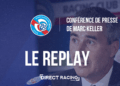 REPLAY : Marc Keller en conférence de presse !