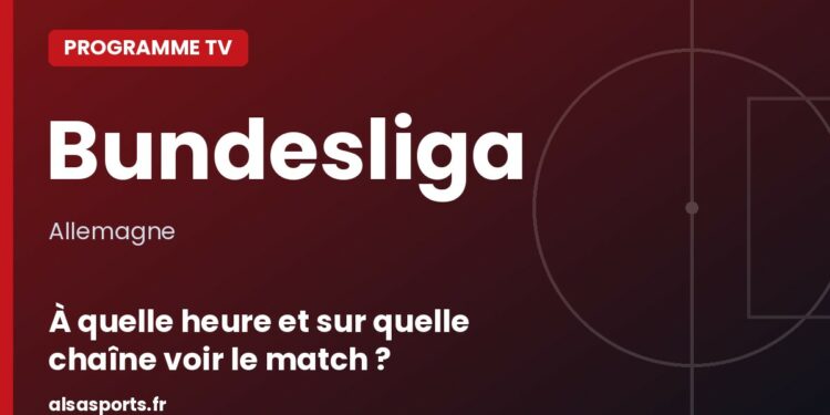 Programme TV Bundesliga : à quelle heure et sur quelle chaîne voir le match