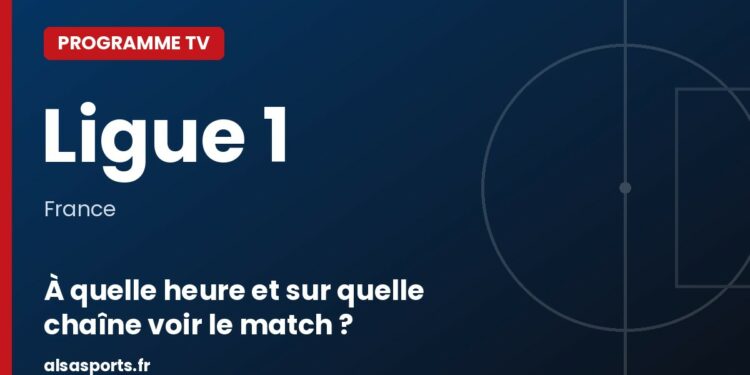 Programme TV Ligue 1 : à quelle heure et sur quelle chaîne voir le match