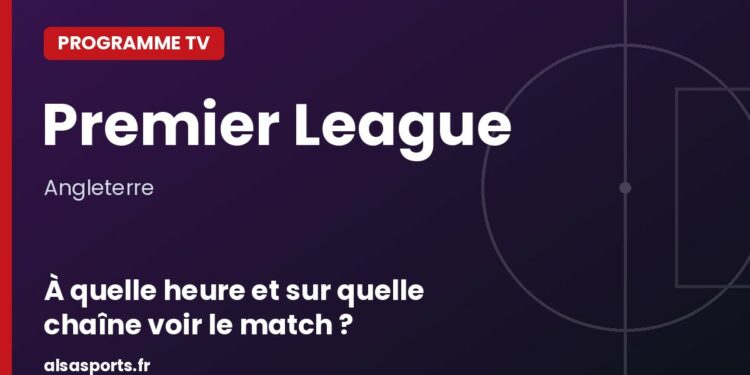 Programme TV Premier League : à quelle heure et sur quelle chaîne voir le match